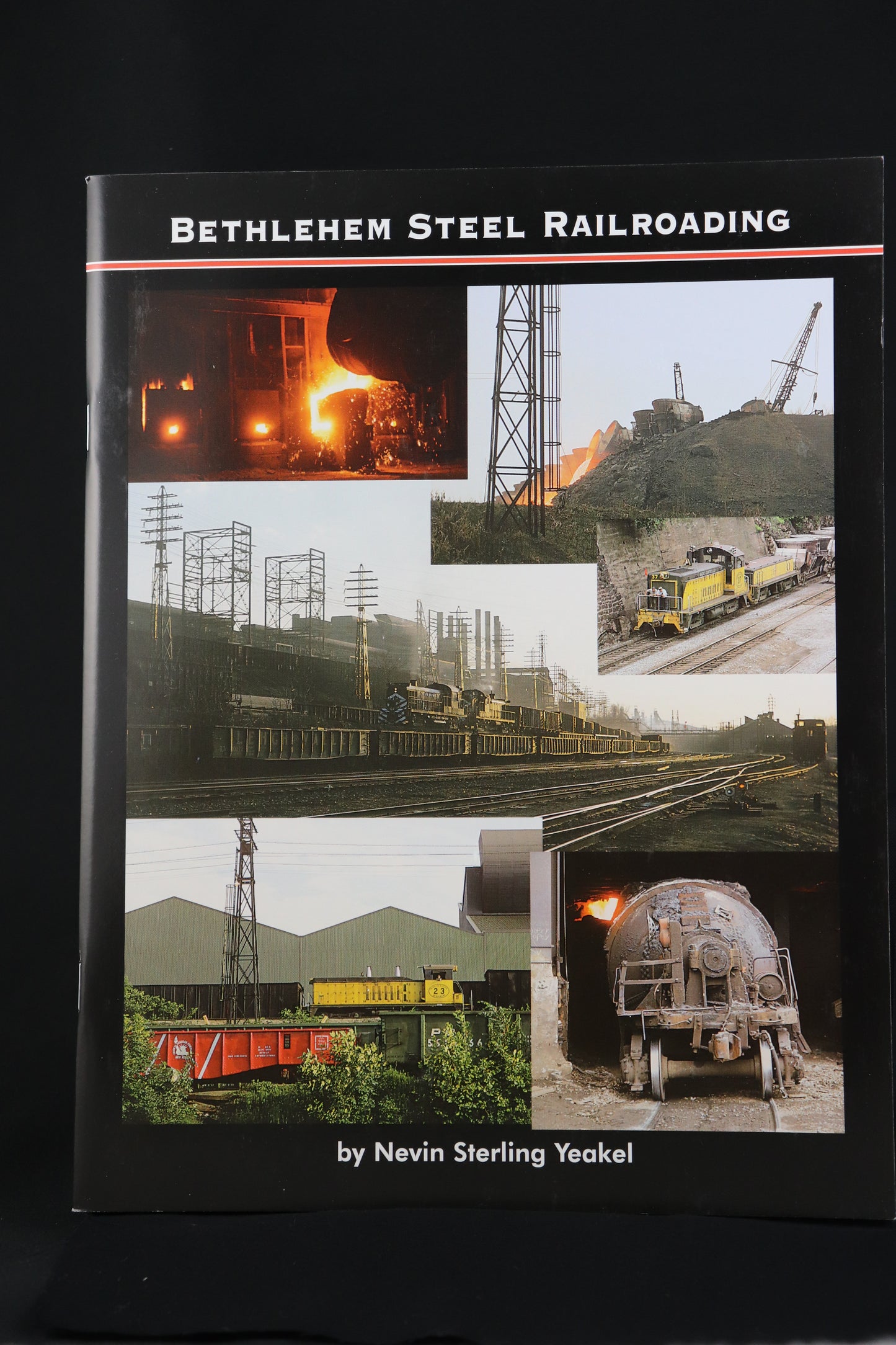 Bethlehem Steel Railroading by Nevin Sterling Yeakel
