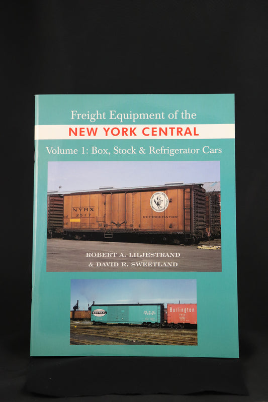 Freight Equipment of the New York Central Volume 1: Box, Stock & Refrigerator Cars