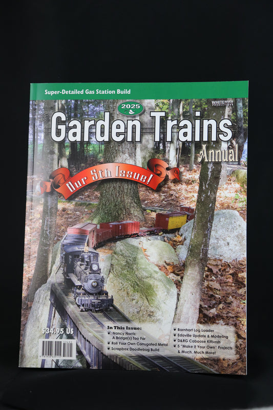 2025 Garden Trains Annual Our 5th Issue